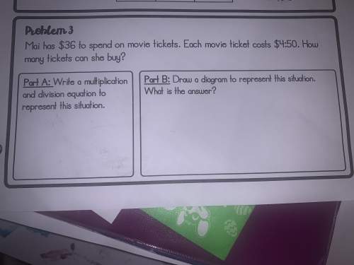 Mai has $36 to spend on movie tickets. each movie ticket costs $4: 50. how many tickets can she buy?