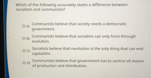 Which of the following accurately states a difference between socialism and communism?