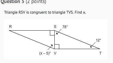 Triangle rsv is congruent to triangle tvs. find x.