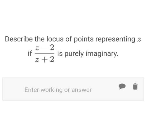 Describe the locus of points representing z if (z-2)/(z+2) is purely imaginary. the answ
