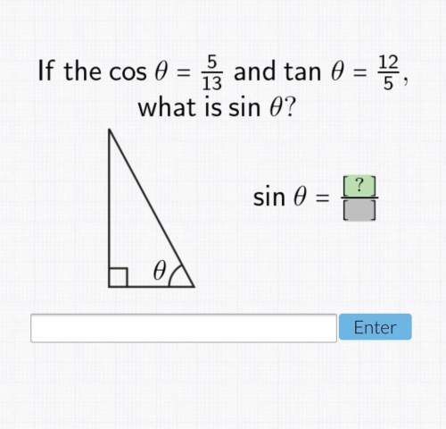 If the cos θ = 5/13 and tan θ = 12/5, what is sin θ?