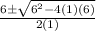 \frac{6\pm \sqrt{6^2-4(1)(6)}}{2(1)}