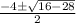 \frac{-4\pm \sqrt{16-28}}{2}