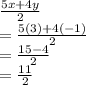 \frac{5x+4y}{2}\\=\frac{5(3)+4(-1)}{2}\\=\frac{15-4}{2}\\=\frac{11}{2}