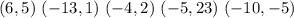 (6,5)\ (-13, 1)\ (-4,2)\ (-5, 23)\ (-10, -5)