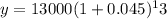 y=13000(1+0.045)^13