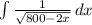 \int {\frac{1}{\sqrt{800-2x} } } \, dx