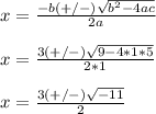 x = \frac{-b (+/-) \sqrt{b^2 - 4ac} }{2a}\\\\x = \frac{3 (+/-) \sqrt{9 - 4 * 1 * 5} }{2 * 1}\\\\x = \frac{3 (+/-) \sqrt{-11} }{2}