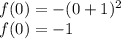 f(0) = -(0+1)^2\\f(0) = -1