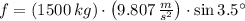 f = (1500\,kg)\cdot \left(9.807\,\frac{m}{s^{2}} \right)\cdot \sin 3.5^{\circ}