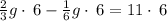 \frac{2}{3}g\cdot \:6-\frac{1}{6}g\cdot \:6=11\cdot \:6