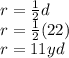 r=\frac{1}{2}d\\r=\frac{1}{2}(22)\\r=11yd