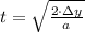 t = \sqrt{\frac{2\cdot \Delta y}{a} }
