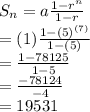 S_n=a\frac{1-r^n}{1-r} \\=(1)\frac{1-(5)^{(7)}}{1-(5)} \\=\frac{1-78125}{1-5} \\=\frac{-78124}{-4}\\=19531
