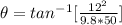 \theta  =  tan^{-1} [\frac{12^2}{ 9.8 *  50 } ]