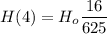 \displaystyle H(4)=H_o\frac{16}{625}