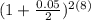 (1+\frac{0.05}{2})^{2(8)}