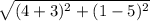 \sqrt{(4+3)^2+(1-5)^2}