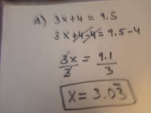 Tollowing:
a)
3x + 4 = 9.5
7 + 2x =
b)
= 5