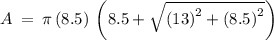 A\:=\:\pi \left(8.5\right)\:\left(8.5+\sqrt{\left(13\right)^2+\left(8.5\right)^2}\right)