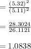 =\frac{(5.32)^2}{(5.11)^2}\\\\=\frac{28.3024}{26.1121}\\\\=1.0838