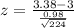 z  = \frac{ 3.38  - 3 }{ \frac{0.98 }{ \sqrt{224} } }