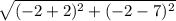 \sqrt{(-2+2)^2+(-2-7)^2}