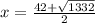 x  =  \frac{42 +  \sqrt{1332} }{2}