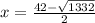 x =  \frac{42 -  \sqrt{1332} }{2}