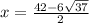 x =  \frac{42 - 6 \sqrt{37} }{2}
