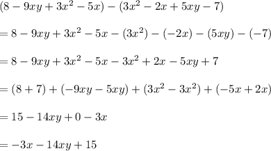 (8-9xy+3x^2-5x)-(3x^2-2x+5xy-7)\\\\=8-9xy+3x^2-5x-(3x^2)-(-2x)-(5xy)-(-7)\\\\=8-9xy+3x^2-5x-3x^2+2x-5xy+7\\\\=(8+7)+(-9xy-5xy)+(3x^2-3x^2)+(-5x+2x)\\\\=15-14xy+0-3x\\\\=-3x-14xy+15
