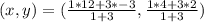 (x,y) = (\frac{1 * 12 + 3 * -3}{1 + 3},\frac{1 * 4 + 3 * 2}{1 + 3})