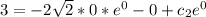 3 = -2 \sqrt{2} * 0 *e^0 - 0 + c_2 e^0