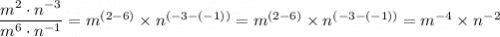 \dfrac{m^2 \cdot n^{-3}}{m^6 \cdot n^{-1}} = m^{(2 - 6)} \times n^{(-3 - (-1))} = m^{(2 - 6)} \times n^{(-3 - (-1))} = m^{-4} \times n^{-2}