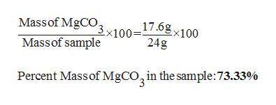 30. A solid sample contains only CaCO3, and MgCO3.

To completely react the CaCO3 and MgCO3present i
