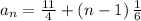a_n=\frac{11}{4}+\left(n-1\right)\frac{1}{6}