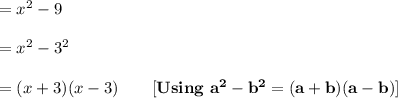 = x^2 - 9 \\\\= x^2 - 3^2 \\\\ \red{= (x+3)(x-3)} \qquad\bf [Using \ a^2-b^2 = (a+b)(a-b) ]