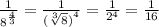 \frac{1}{8^\frac{4}{3}} = \frac{1}{ {(\sqrt[3]{8})}^4} = \frac{1}{2^4} = \frac{1}{16}