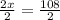 \frac{2x}{2}  =  \frac{108}{2}