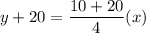 y+20=\dfrac{10+20}{4}(x)