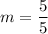 \displaystyle m=\frac{5}{5}