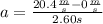 a=\frac{20.4 \frac{m}{s} - 0\frac{m}{s} }{2.60 s}