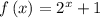 f\left(x\right)=2^x+1