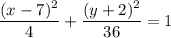 \displaystyle \frac{(x-7)^2}{4}+\frac{(y+2)^2}{36}=1