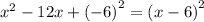 x^2-12x+\left(-6\right)^2=\left(x-6\right)^2