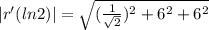 |r'(ln2)|=\sqrt{(\frac{1}{\sqrt{2} } )^2 +6^2+6^2}