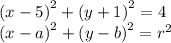 {(x - 5)}^{2}  +  {(y + 1)}^{2}  = 4 \\  {(x - a)}^{2}  +  {(y -b) }^{2}  =  {r}^{2}