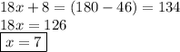 18x + 8= (180 - 46) = 134 \\ 18x = 126 \\  \boxed{x = 7}