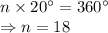 n \times 20^\circ = 360^\circ\\\Rightarrow n = 18