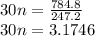 30n=\frac{784.8}{247.2}\\30n=3.1746